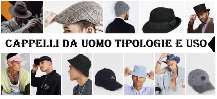 Cappelli da uomo tipologie tendenze moda, storia ed uso