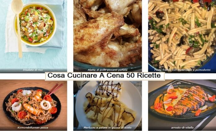 Cosa mangiare a cena? 50 idee veloci