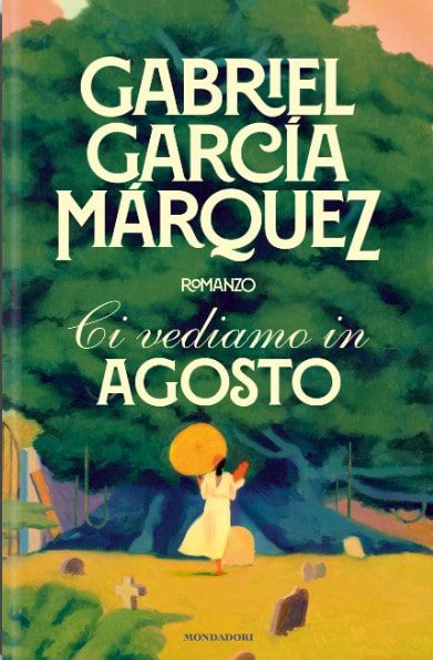 Ci vediamo in Agosto libro di Gabriel Garcia Marquez