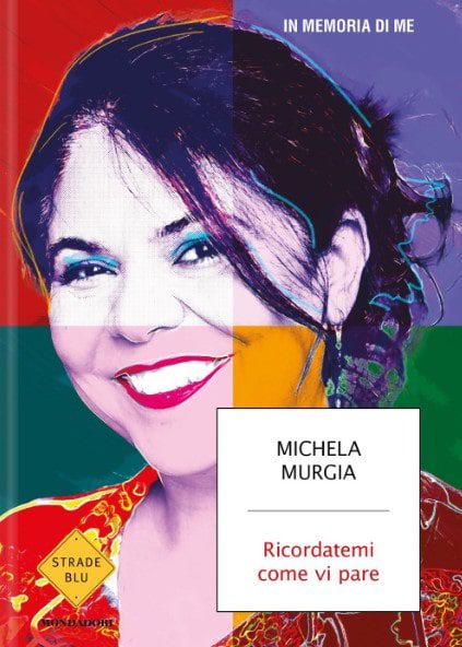 Michela Murgia Ricordatemi come vi pare