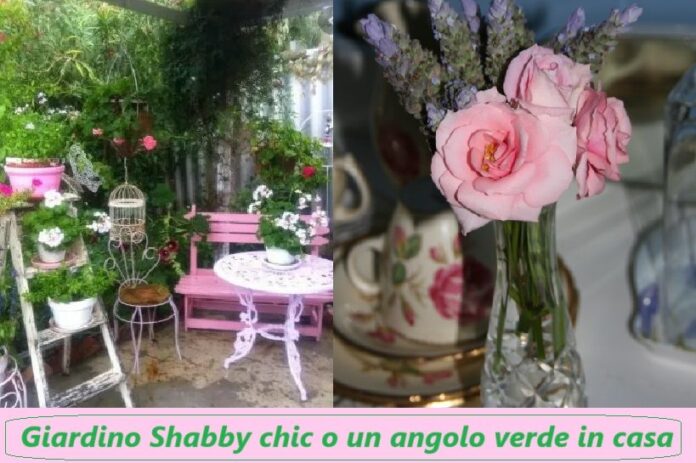 Come creare un giardino Shabby chic o un angolo verde in casa